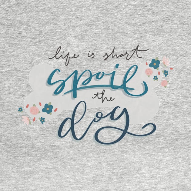 Spoil the Dog Quote by stuckyillustration